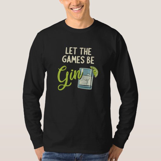 Let The Games Be Gin Gintrinker Ginlieben Funny Gi T-shirt (Voorkant)