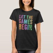 Let The Games Begin School Field Day I'm Just Here T-shirt (Voorkant)