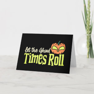 Let the Ghoul Times Roll - Leuke Neon Halloween Kaart