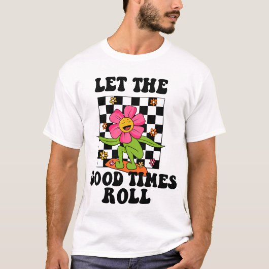 LET THE GOOD TIMES ROLL T-Shirt (Voorkant)