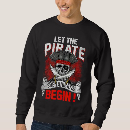 Let The Pirate Shenanigans Begin  Crossbones Freeb Trui (Voorkant)