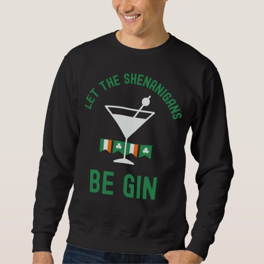 Let the Shenanigans Be Gin St Patrick s Day Martin Trui (Voorkant)