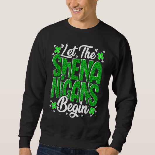 Let The Shenanigans Begin Funny Clover St Patricks Trui (Voorkant)