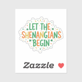 Let The Shenanigans Begin Funny Party St Patrick  Sticker