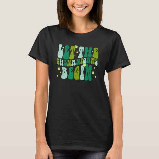 Let The Shenanigans Begin Groovy St Patricks Day I T-shirt (Voorkant)