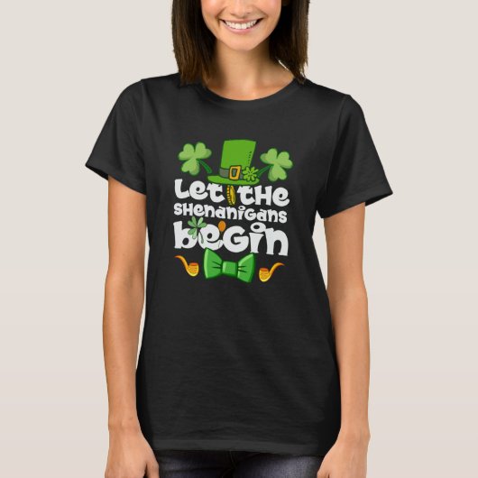 Let the Shenanigans Begin Happy St Patrick's Day I T-shirt (Voorkant)