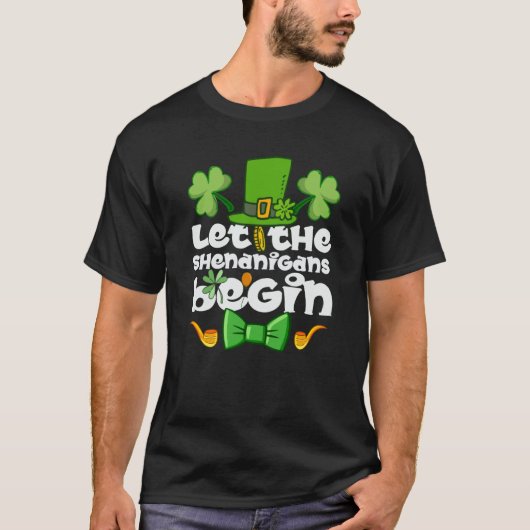 Let the Shenanigans Begin Happy St Patrick's Day I T-shirt (Voorkant)