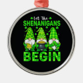 Let The Shenanigans Begin Metalen Ornament (Voorkant)