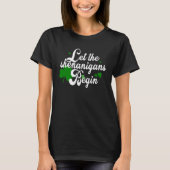 Let The Shenanigans Begin St Patricks Day T-shirt (Voorkant)