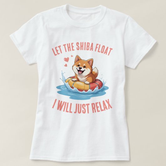 Let the Shiba Float I will just relax T-shirt (Design voorkant)