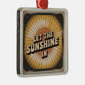 Let The Sunshine In Metalen Ornament (Rechts)