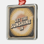 Let The Sunshine In Metalen Ornament (Links)