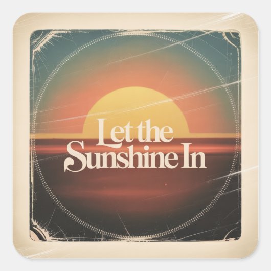 Let The Sunshine In Vierkante Sticker (Voorkant)