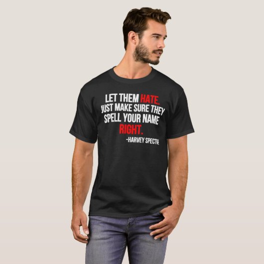 Let Them Hate. Just Make Sure They Spell Your Name T-shirt (Voorkant volledig)