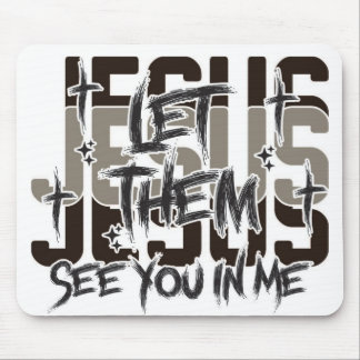 Let Them See Jesus in Me Muismat