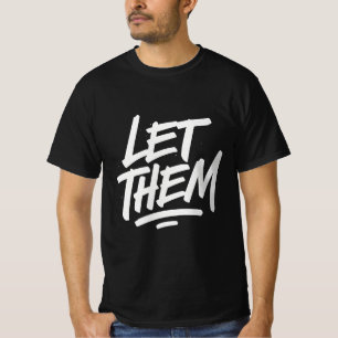 LET THEM – Vetgedrukte Motivatie Typografie T-Shir T-shirt