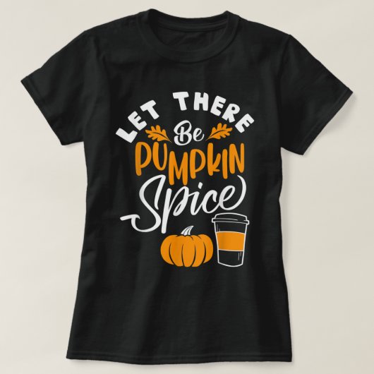Let There Be Pumpkin Spice Lattte Cute Fall Yall C T-shirt (Design voorkant)