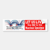 Let us live! Say NO to the Nuclear Apocalypse Bumpersticker (Voorkant)