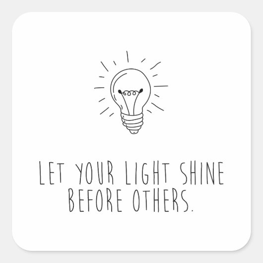 Let You Light Shine Before Others Vierkante Sticker (Voorkant)