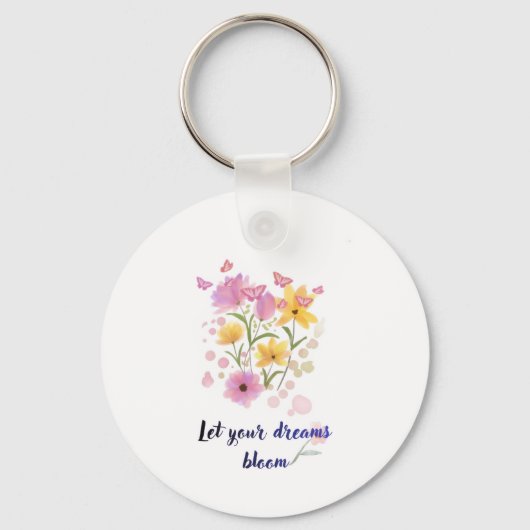 Let Your Dreams Bloom Floral Motivational keychain (Voorkant)