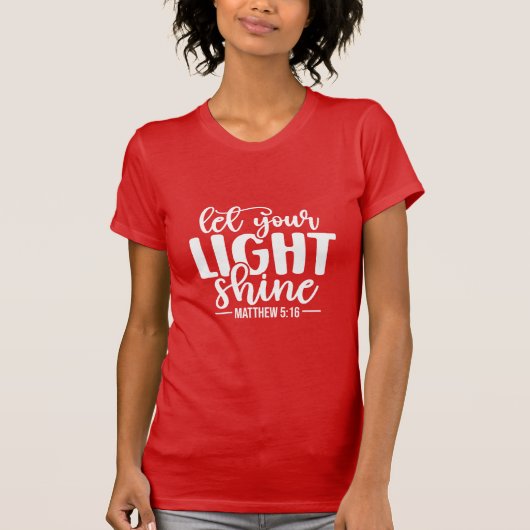 Let Your Light Shine Christian Matthew 5:16 T-shirt (Voorkant)