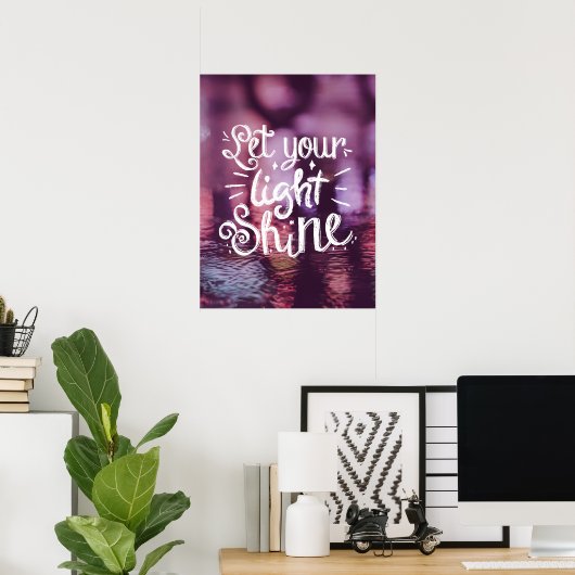 Let Your Light Shine Quote - Light Reflections Poster (Thuiskantoor)