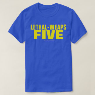LETHAL-WEAPS VIJF T-Shirt