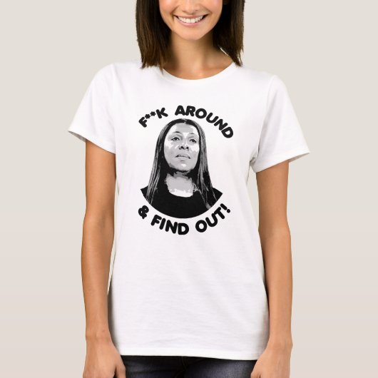 Letitia James - F Around en Zoek uit T-shirt (Voorkant)