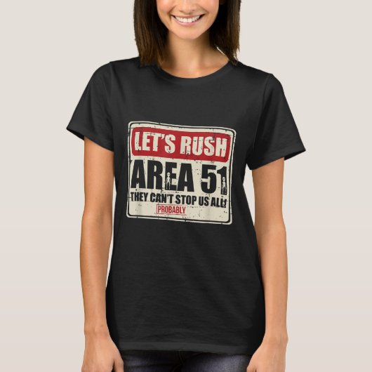 Let's Area 51 They Can't Stop Us All Probably  T-shirt (Voorkant)