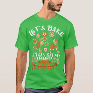 Let's Bake So I Can Eat My Feeling Baking Team Gin T-shirt
