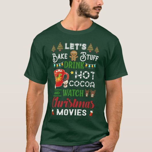 LetS Bake Stuff Drink Hot Cocoa And Watch Movies g T-shirt (Voorkant)