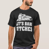 Lets Bang Ditches Snowmobile Tshirt (Voorkant)