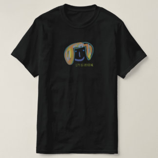 LET'S BE EASYGOING. T-SHIRT
