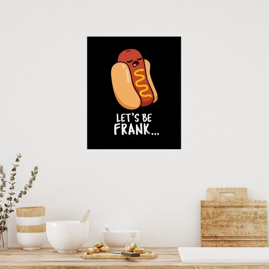 Let's Be Frank Funny Frankfurter Pun Dark BG Poster (Keuken)