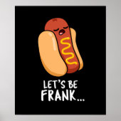 Let's Be Frank Funny Frankfurter Pun Dark BG Poster (Voorkant)