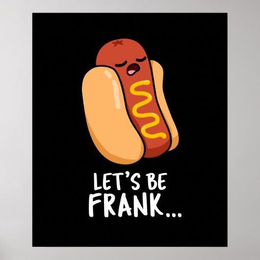 Let's Be Frank Funny Frankfurter Pun Dark BG Poster (Voorkant)