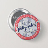 “Let's Be Independent Together” MiPA Button, 2-1/4 Ronde Button 5,7 Cm (Voorkant /achterkant)