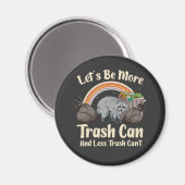 let's be more trash can and less trash can't funny magneet (Voorkant / Achterkant)