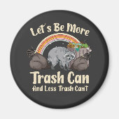 let's be more trash can and less trash can't funny magneet (Voorkant)