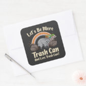 let's be more trash can and less trash can't funny vierkante sticker (Envelop)