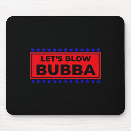Let's Blow Bubba Funny Gift For Friends And Family Muismat (Voorkant)