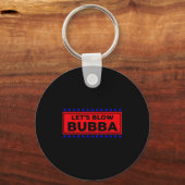 Let's Blow Bubba Funny Gift For Friends And Family Sleutelhanger (Voorkant)