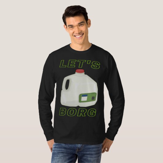 Let's Borg Funny College Party Crazy Cute T-shirt (Voorkant volledig)