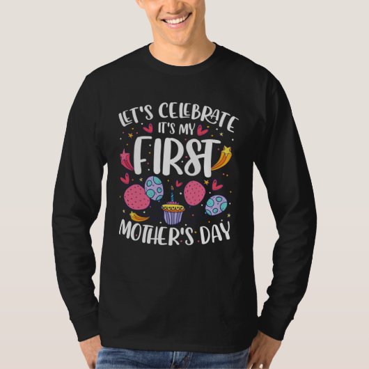 Lets Celebrate Its My First Mothers Day   Mom  1 T-shirt (Voorkant)
