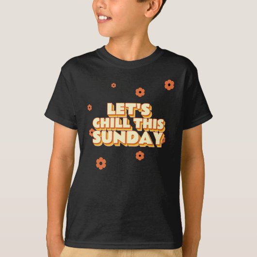 Let's Chill This Sunday T-shirt (Voorkant)