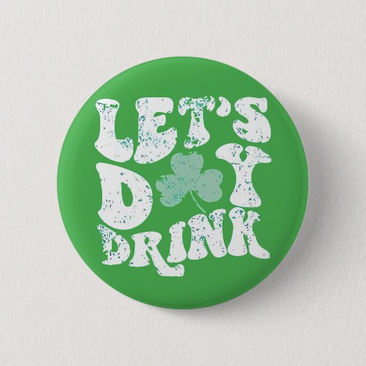 Let's Day Drink St Patrick Paddy Lucky Charm Ronde Button 5,7 Cm (Voorkant)