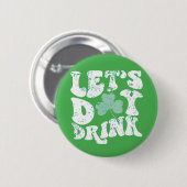 Let's Day Drink St Patrick Paddy Lucky Charm Ronde Button 5,7 Cm (Voorkant /achterkant)