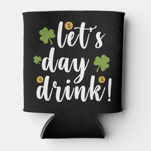 Let's Day Drink St Patrick's Day Blikjeskoeler (Voorkant)