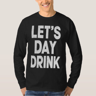 Let's Day Drink Women Drinking Mom St Patricks Bee T-shirt