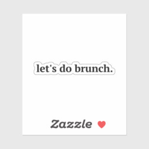 "Let's Do Brunch" ,brunch, laten doen brunch, eten Sticker